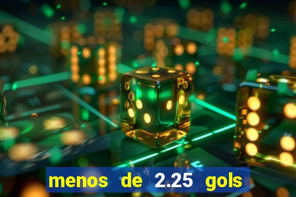 menos de 2.25 gols o que significa